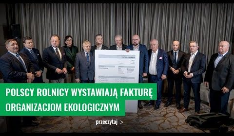 Polscy rolnicy wystawiają fakturę organizacjom ekologicznym