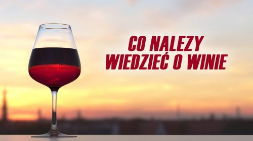 Co należy wiedzieć o winie?