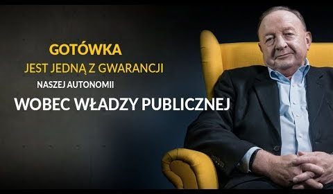 Gotówka jest jedną z gwarancji naszej autonomii wobec władzy publicznej