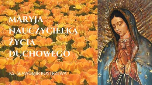 Maryja nauczycielką życia duchowego