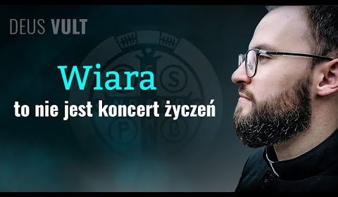 Wiara to nie jest koncert życzeń