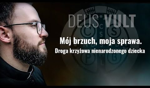 Mój brzuch, moja sprawa. Droga krzyżowa nienarodzonego dziecka