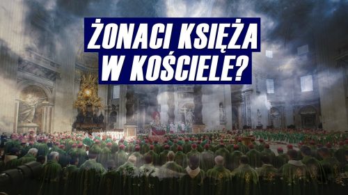 Ostrzegaliśmy! Żonaci księża – jeden z celów Synodu Amazońskiego staje się faktem!