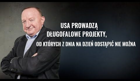 USA prowadzą długofalowe projekty, od których z dnia na dzień odstąpić nie można