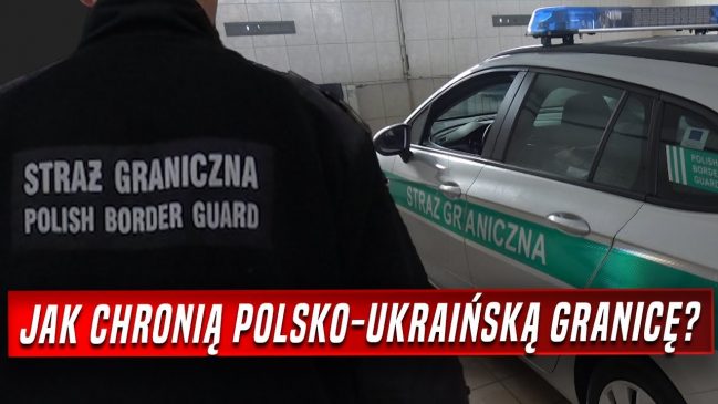 Jak straż graniczna chroni polsko-ukraińską granicę?