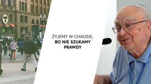 Żyjemy w chaosie, bo nie szukamy Prawdy