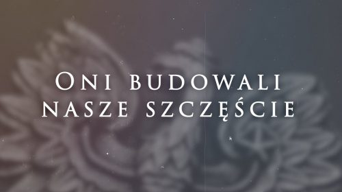 Oni budowali nasze szczęście