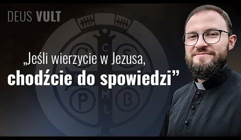 Jeśli wierzycie w Jezusa, chodźcie do spowiedzi