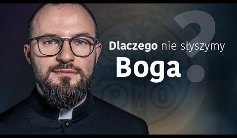 Dlaczego nie słyszymy Boga?