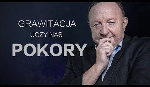 Stanisław Michalkiewicz: grawitacja uczy nas pokory