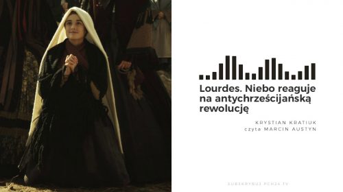 Lourdes. Niebo reaguje na antychrześcijańską rewolucję