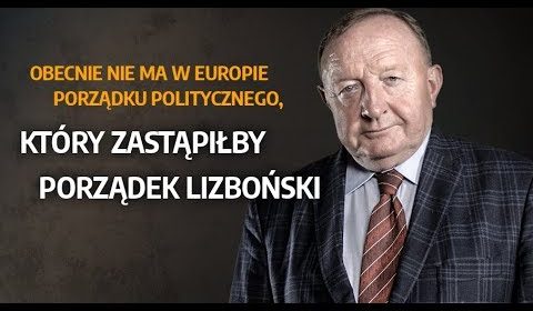 Michalkiewicz: Obecnie nie ma w Europie porządku politycznego, który zastąpiłby porządek lizboński