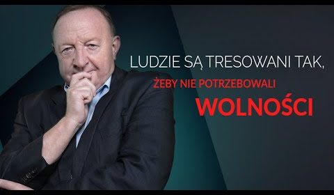 Stanisław Michalkiewicz: ludzie są tresowani tak, żeby nie potrzebowali wolności