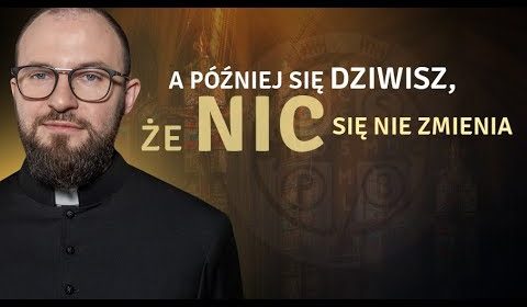 A później się dziwisz, że nic się nie zmienia