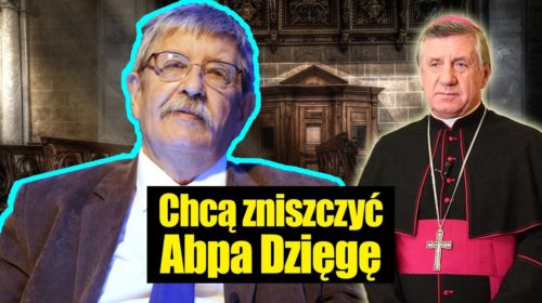 Kto chce zniszczyć abp. Dzięgę?