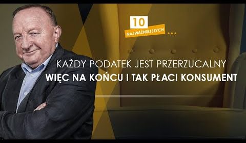 Stanisław Michalkiewicz: każdy podatek jest przerzucalny, więc na końcu i tak płaci konsument