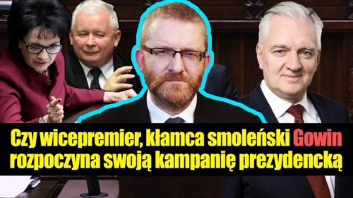 „Czy wicepremier, kłamca smoleński Gowin rozpoczyna swoją kampanię prezydencką?”