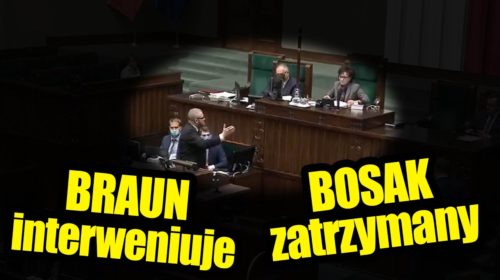 Braun INTERWENIUJE – Bosak ZATRZYMANY przez Straż Marszałkowską!