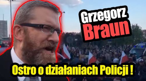 Grzegorz Braun wzywa Policję do zachowania zgodnego z prawem na proteście przedsiębiorców