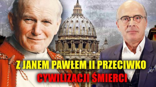 Z Janem Pawłem II przeciw cywilizacji śmierci