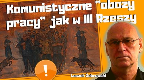 Komunistyczne „obozy pracy” jak w III Rzeszy, często nawet w tym samym miejscu