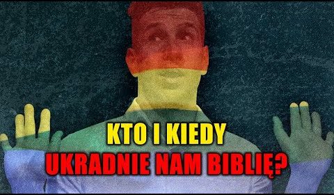 Kto i kiedy ukradnie nam Pismo Święte?