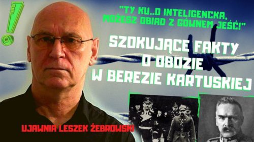 Leszek Żebrowski o obozie w Berezie Kartuskiej