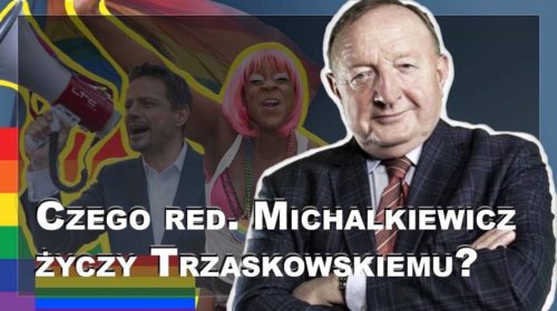 Czego Rafałowi Trzaskowskiemu życzy red. Michalkiewicz?