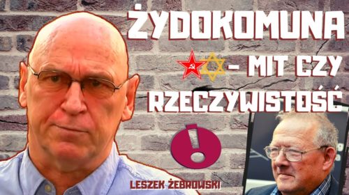 Leszek Żebrowski: “ŻYDOKOMUNA – mit, czy rzeczywistość?”