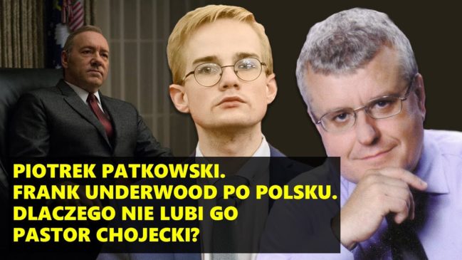 Piotrek Patkowski. Dlaczego nie lubi go pastor Chojecki?