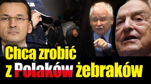 Chcą zrobić z Polaków żebraków