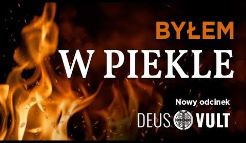 „Byłem w piekle”