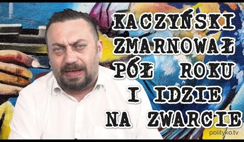 Kaczyński i Morawiecki zmarnowali pół roku lub to wszystko jest kłamstwem