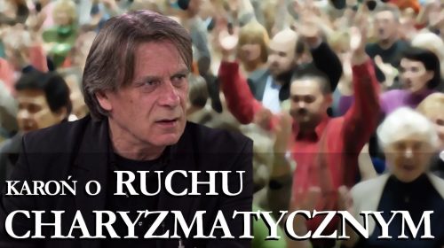 Krzysztof Karoń o ruchu charyzmatycznym!