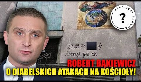 Robert Bąkiewicz ostro o atakach na kościoły!