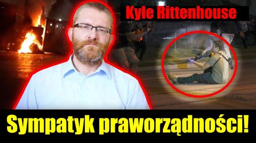 Kyle Rittenhouse – obrońca praworządności