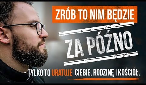 Tylko to uratuje Ciebie, rodzinę i Kościół