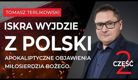 Iskra wyjdzie z Polski. Apokaliptyczne objawienia miłosierdzia Bożego 2/2