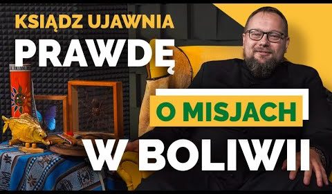 Ksiądz ujawnia prawdę o misjach w Boliwii