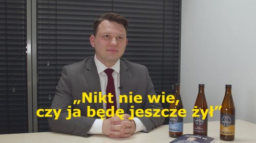 „Nikt nie wie, czy ja będę jeszcze żył”