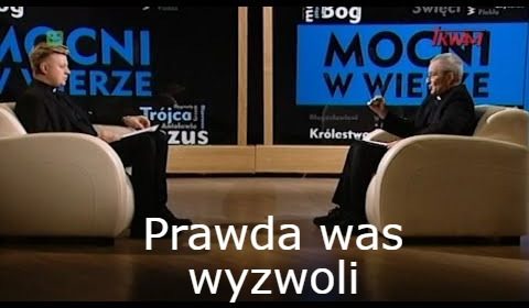 Poznacie prawdę, a prawda was wyzwoli