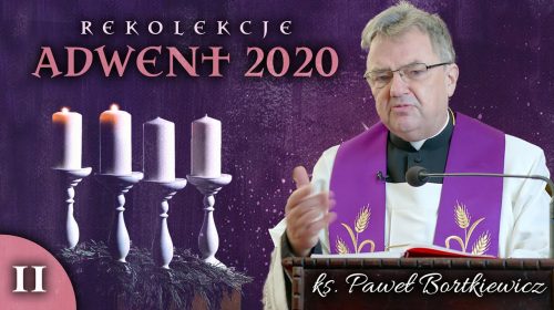 Rekolekcje adwentowe 2020 – Część II