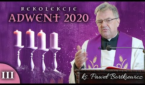 Rekolekcje adwentowe 2020 – Część III