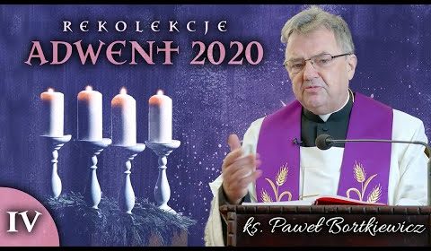 Rekolekcje adwentowe 2020 – Część IV