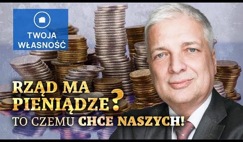 Rząd ma pieniądze? To czemu chce naszych?