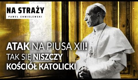 Atak na Piusa XII. Tak się niszczy Kościół katolicki