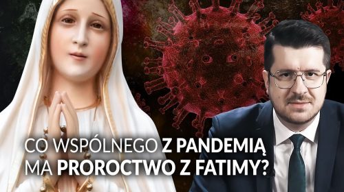 Co wspólnego z plandemią ma proroctwo z Fatimy?