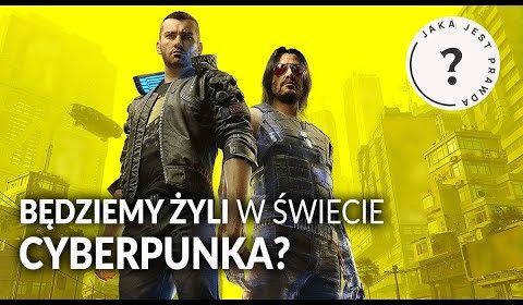 Czy żyjemy w świecie Cyberpunk?