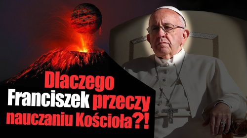 Dlaczego Franciszek przeczy watykańskim dokumentom?!