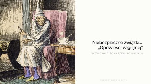 Niebezpieczne związki… „Opowieści wigilijnej”